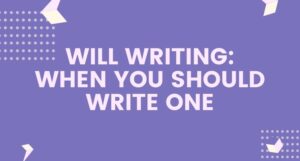 Read more about the article Will Writing: 4 Reasons When You Should Write One