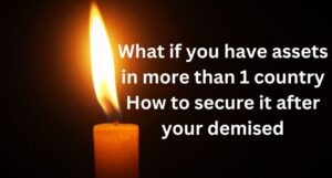 Read more about the article What if you have assets in more than 1 country How to secure it after your demised