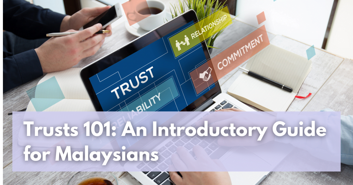 Read more about the article Trusts 101: An Introductory Guide for Malaysians
