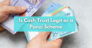 Read more about the article Is Cash Trust Legit or a Ponzi Scheme