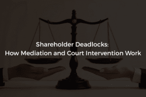 Read more about the article Shareholder Deadlocks: How Mediation and Court Intervention Work