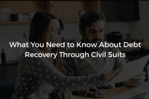 Read more about the article What You Need to Know About Debt Recovery Through Civil Suits