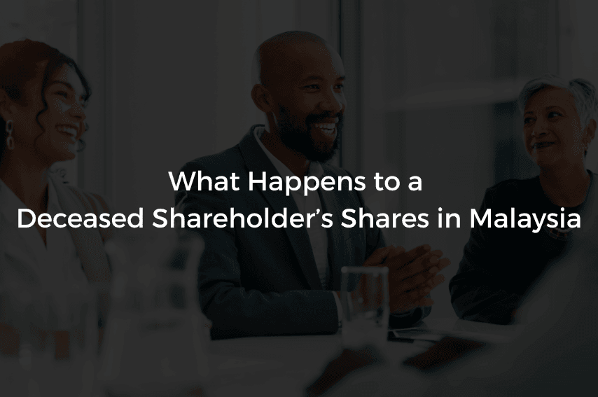 Read more about the article What Happens to a Deceased Shareholder’s Shares in Malaysia