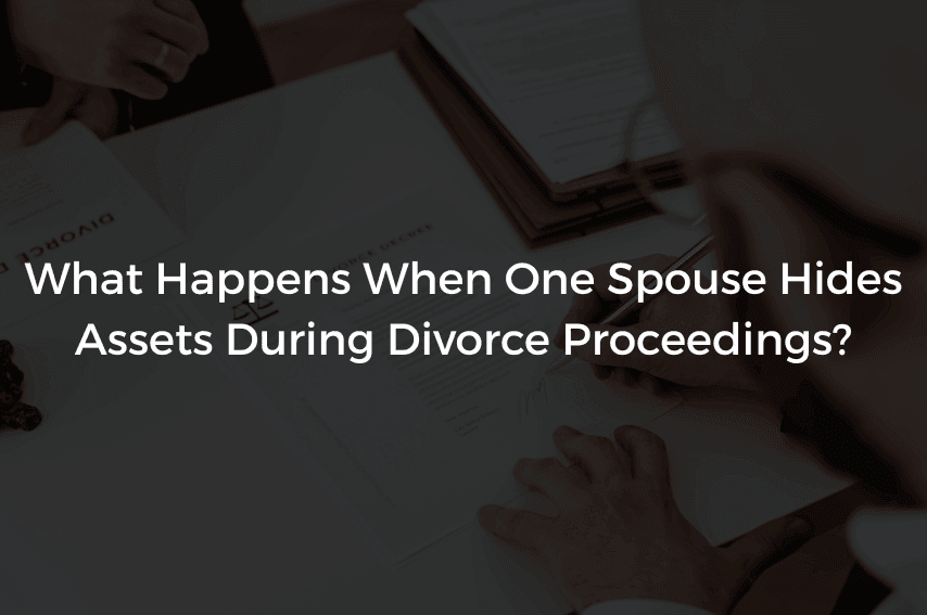 Read more about the article What Happens When One Spouse Hides Assets During Divorce Proceedings?